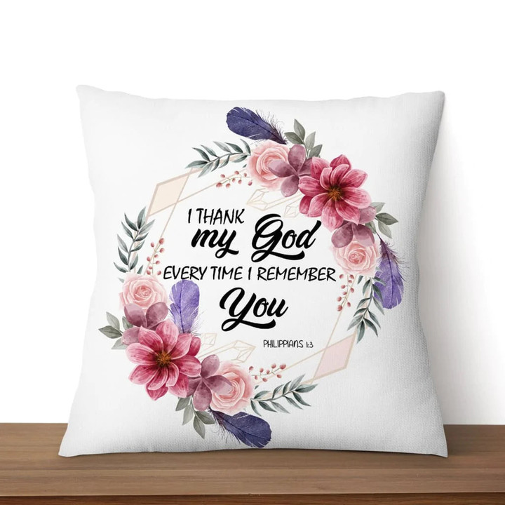 Bible Verse Pillow - Jesus Pillow - Christian, Wreath Pillow - Gift For Christian - I thank my God every time I remember you Philippians 1:3 Pillow