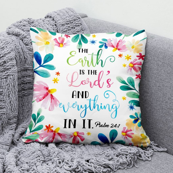 Bible Verse Pillow - Jesus Pillow - Flower Art Pillow - Gift For Christian - The earth is the Lord?s and everything in it Psalm 24:1 pillow