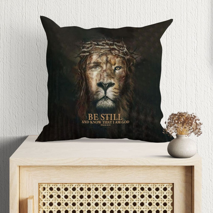 Jesus Pillow - Christian, Crown Thorns, Lion Pillow - Gift For Christian - Psalm 46:10 Be Still and know that I am God Pillow