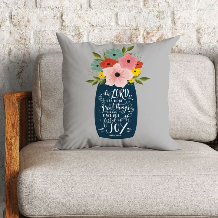 Jesus Pillow - Flower Vase Pillow - Gift For Christian - The Lord has done great things for us Psalm 126:3 Pillow