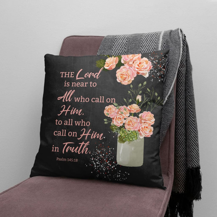 Bible Verse Pillow - Jesus Pillow - Floral Case, Flower Pillow - Gift For Christan - Psalm 145:18 The Lord is near to all who call on him Throw Pillow