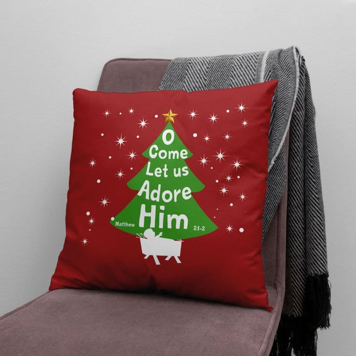 Bible Verse Pillow - Jesus Pillow - Christmas Tree Pillow - Gift For Christian - O Come Let Us Adore Him Pillow