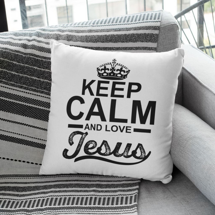Jesus Pillow - Christian, Crown Pillow - Gift For Christian - Keep calm and love Jesus Pillow
