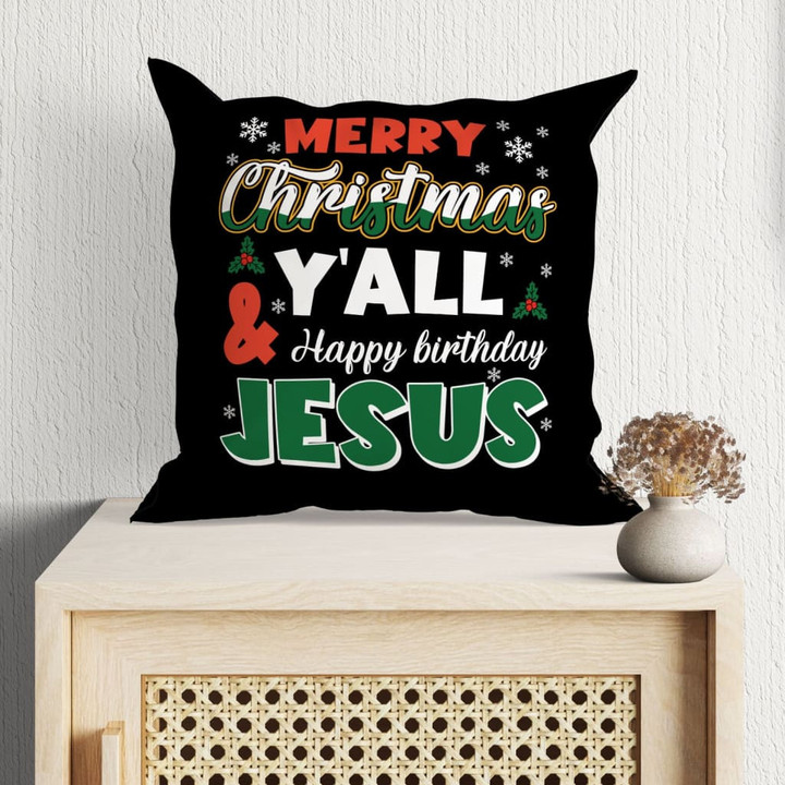 Bible Verse Pillow - Jesus Pillow - Christmas Pillow - Gift For Christian - Merry Christmas Y'all Happy Birthday Pillow