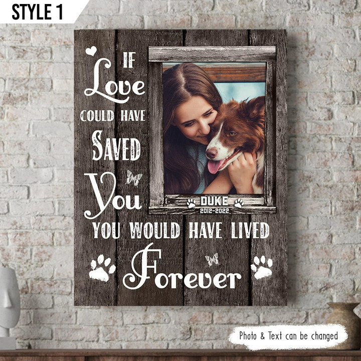 Dog Cat Portrait Canvas - Personalized Dog Cat Memorial Canvas - Custom Gift For Dog Cat Lovers - If Love Could Have Saved You You Would Have Lived Forever