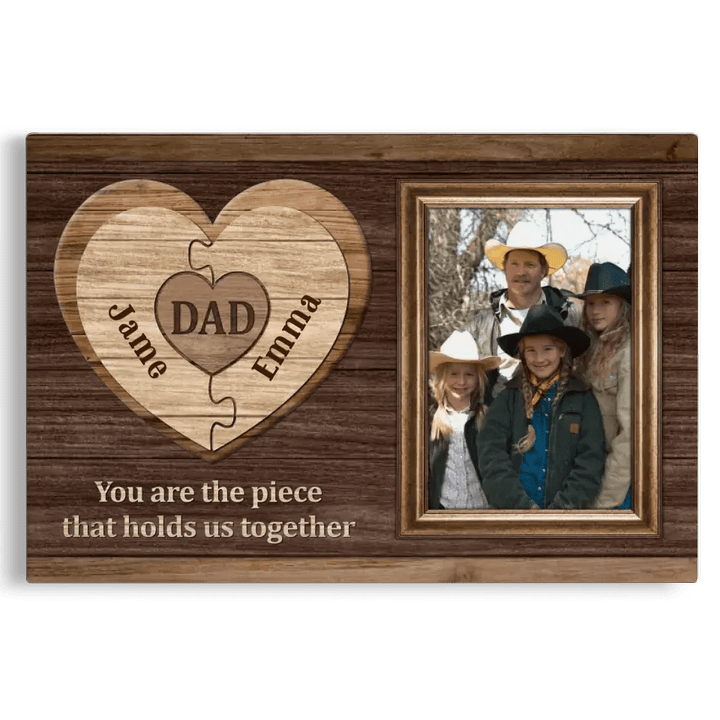 Personalized Canvas Prints Custom Photo, Gift For Dad, Best Father's Day Gift, Dad You Are The Piece That Holds Us Together