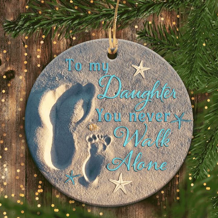 Christmas Gifts, Birthday Gifts For Daughter, Family Ceramic Ornaments, Footprint On Beach Ornaments, To Daughter You Never Walk Alone