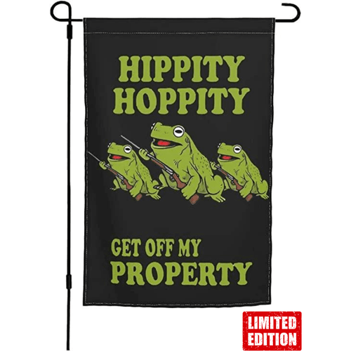 Hippity Hoppity get off my property Garden Flags - Limited edition