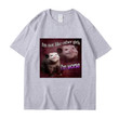 I'm Not Like The Other Girls I'm Worse Print T Shirt Funny Opossum