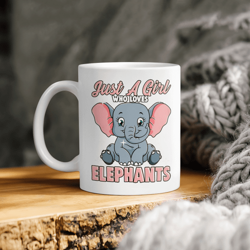 Elephant Mug - Just A Girl Love Elephants