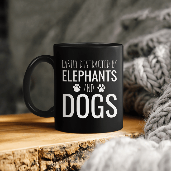 Elephant Mug - Easily Distracted By Elephants and Dogs