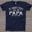 My Favorite People Call Me Papa - T-Shirt