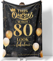 80Th Birthday Blanket This Queen Makes 80 Look Fabulous Present 1942 Anniversary Sherpa Fleece Blankets Gift Birthday Blanket