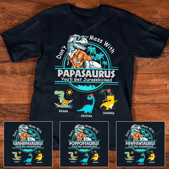 Don't Mess With Papasaurus You'll Get Jurasskicked Summer Dinosaurs Personalized Shirt For Grandpa