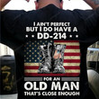 I Ain't Perfect But I Do Have A DD-214 For An Old Man Shirt, US Veteran Shirt, Veteran Dad Grandpa, Veterans Day Gift
