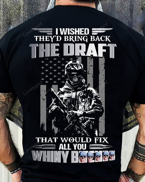 I Wished They'd Bring Back The Draft shirt, Veteran Day Shirt
