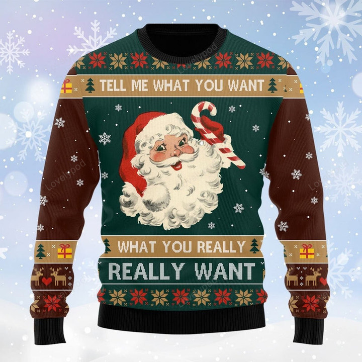 Santa Tell Me What You Want Ugly Sweater - Gift For Christmas