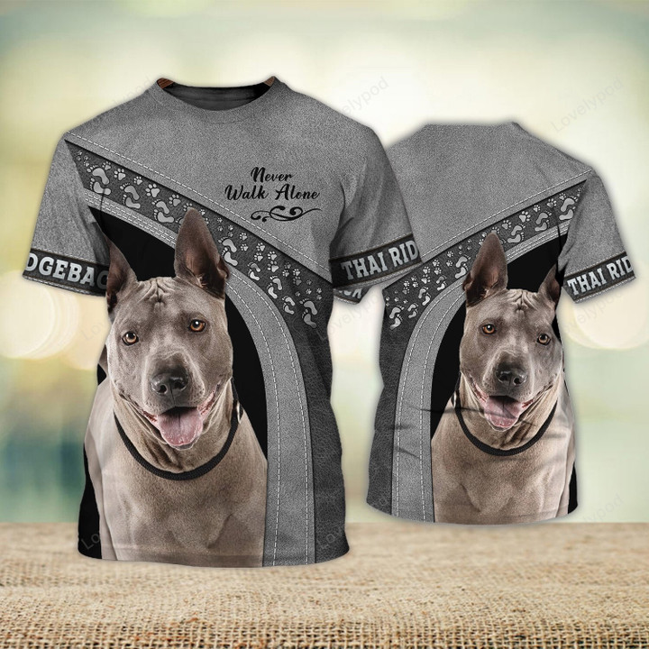 Thai Ridgeback Never Walk Alone 3D All over Print Shirts, Custom Dog 3D Hoodie, Gift for Dog lover