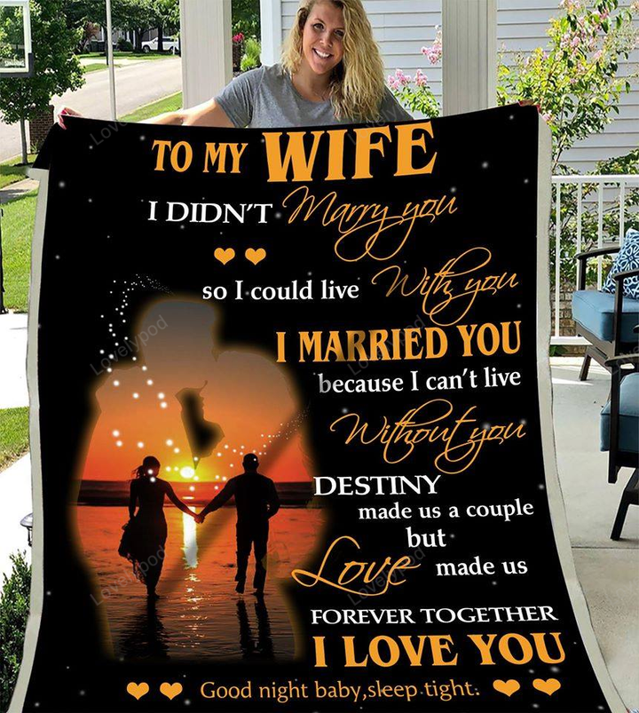 To My Wife I Didn'T Marry You So I Could Live With You I Love You Sherpa Blanket