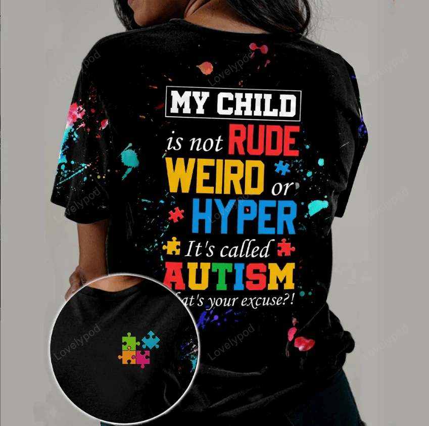 I Am Autistic Not Rude Autism My Child Is Not Rude Weird Or Hyper 3D T-shirt - Lovelypod