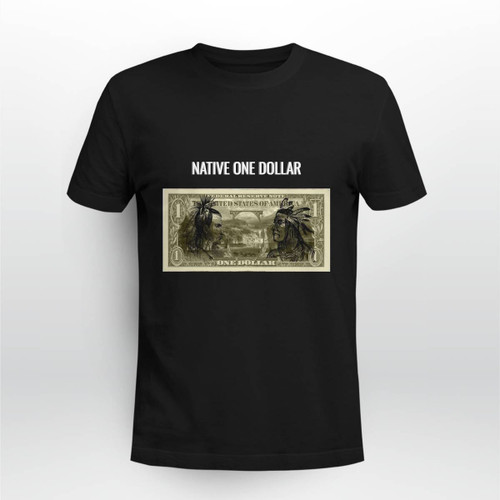 Native American One Dollar T shirt 2024