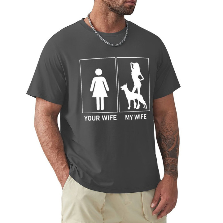 Your wife my wife with Malinois dog T-Shirt