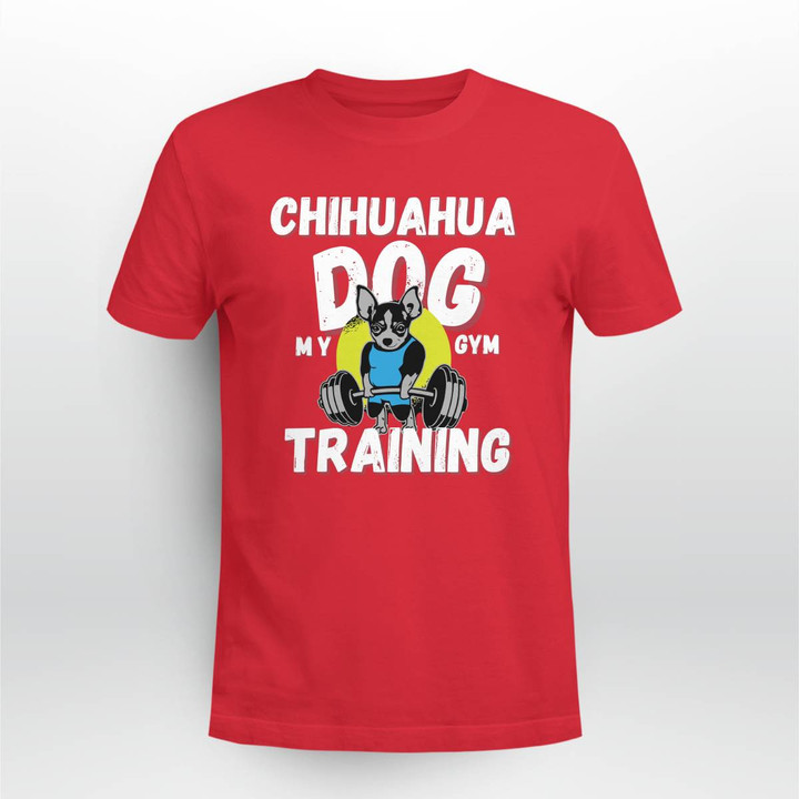 Chihuahua Dog My Gym Training T SHIRT