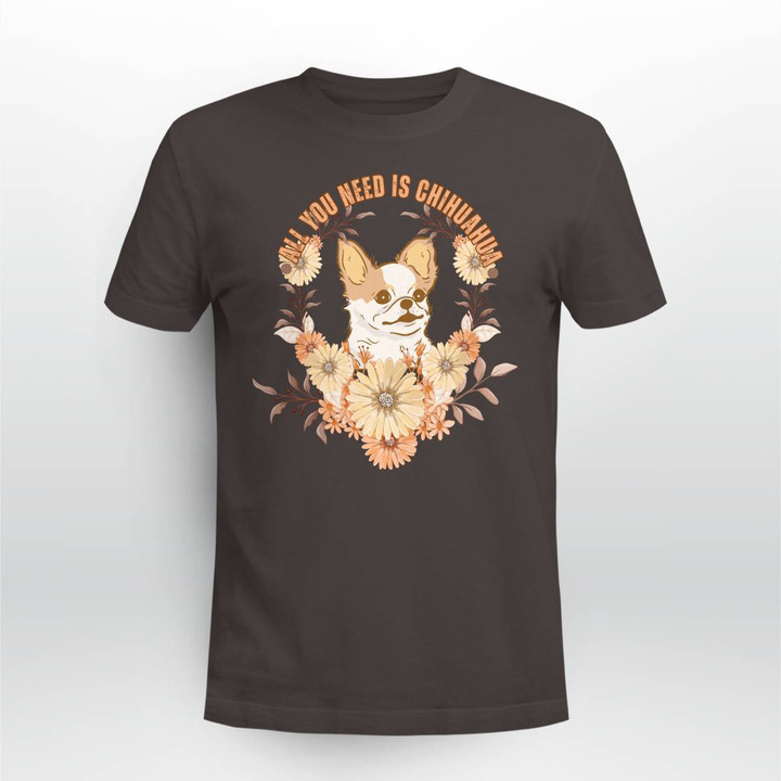 All You Need is Chihuahua Dog New T-shirt 2024
