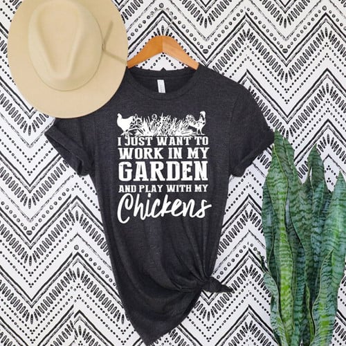 Womens I Just Want To Work In My Garden And Hang Out chickens T-Shirt