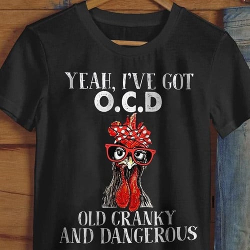 Womens Yeah I’ve Got O.C.D Old Cranky And Dangerous V-Neck T-Shirt