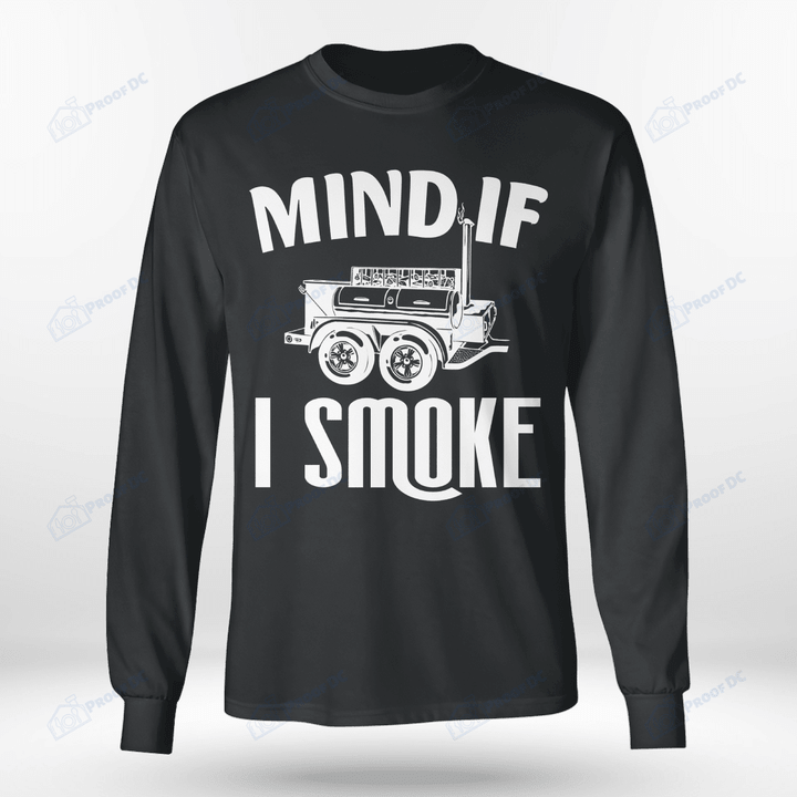 Mind if I Smoke - Funny BBQ Smoker & Grillin Shirts
