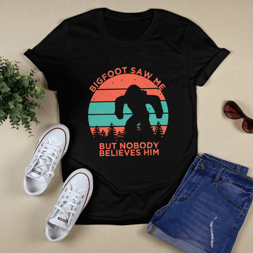 Bigfoot-saw-me-and-nobody-belive-me-T-shirt