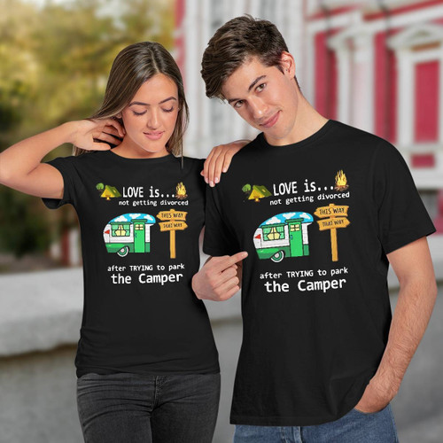 Love Is Not Getting Divorce After Try To Park The Camper Funny Camping T-shirt