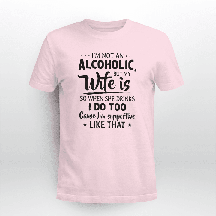 I'm-Not-An-Alcoholic,-But-My-Wife-Is-Funny-Gift-T-shirt