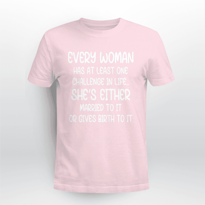 Every-Woman-Has-At-Least-One-Challenge-In-Life-Gift-T-shirt