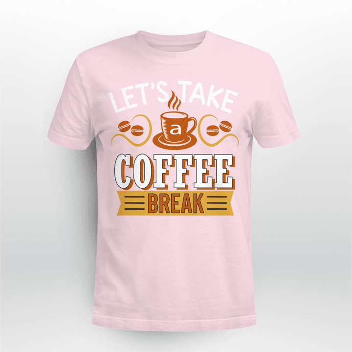 Let's Make A Coffee Break T-shirt