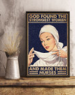 God Found the Strongest Women Nurse Poster