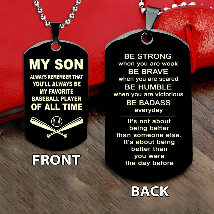 Baseball customizable engraved double sided dog tag gifts from dad mom to son, Be strong be brave be humble, It is not about better than someone else, It is about being better than you were the day before, Be strong be brave be humble