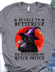 Buckle up buttercup you just flipped my witch switch witch cat halloween