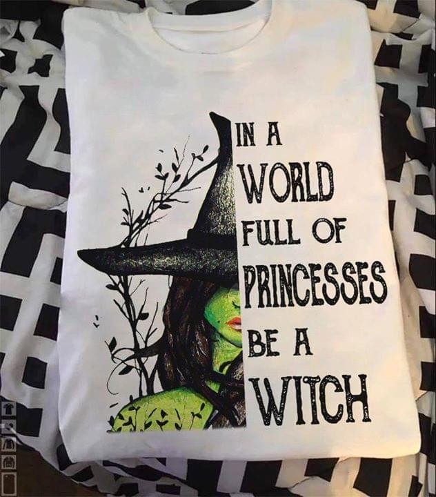 In a world full of princesses be a witch funny halloween