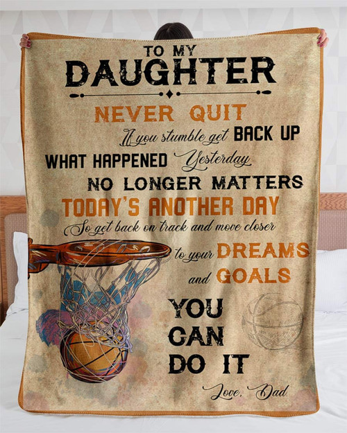 Personalized To My Daughter Basketball Sherpa Fleece Blanket From Dad Never Quit You Can Do It Great Customized Blanket For Birthday Christmas Thanksgiving Graduation Wedding Anniversary