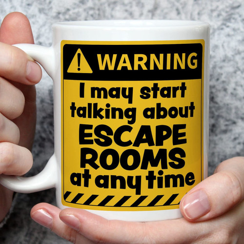 Warning I May Start Talking About Escape Room At Any Time Escape Room Lovers Ceramic Mug For Friend Wife Girl From Best Friend On Birthday
