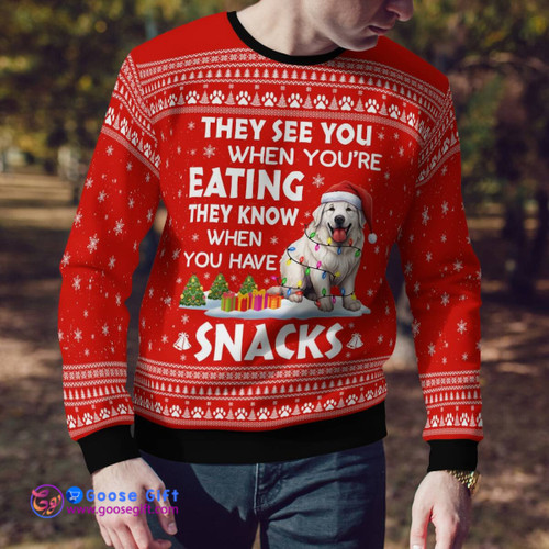 They See You When You're Eating They Know When You Have Snacks Great Pyrenees Ugly Sweater