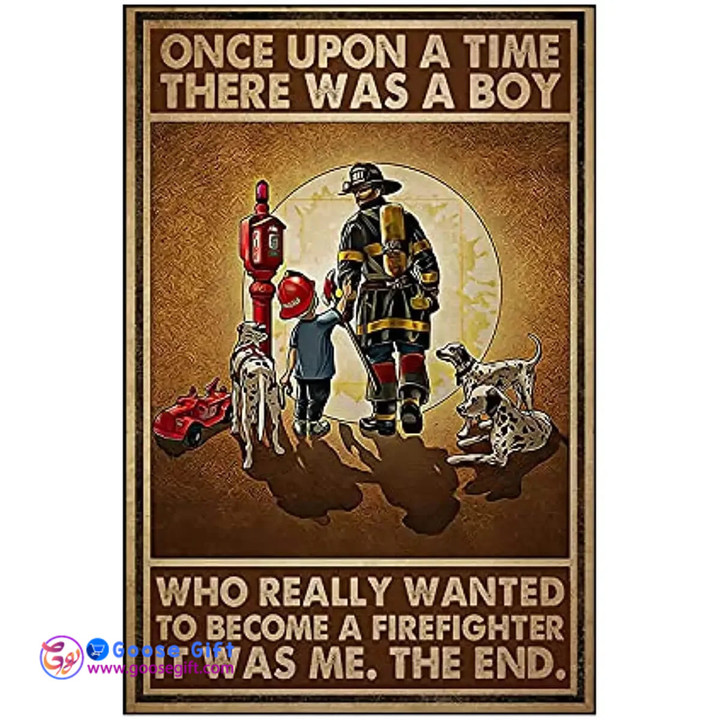 Tin Sign Fireman Poster Once Upon A Time There was A Boy Who Really Wanted to Become A Firefighter Home Wall Decor Metal Sign
