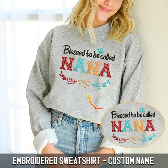 Embroidered Sweatshirt - Blessed to be called NaNa, MiMi, Grandma...