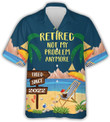 Retired Not My Problem Anymore Beach Vibes Hawaiian Shirt, Funny Retirement Aloha Beach Button Down Shirt, Retirement Gift For Dad Coworkers