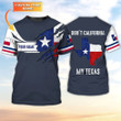 Don’t California My Texas Shirt, Custom Name Texan 3D Shirt, Texan Shirt