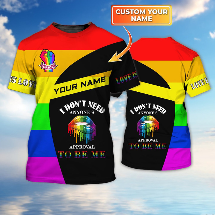 LGBT Personalized Name 3D Tshirt, I Don't Need Anyone's Approval To Me 3D Shirt