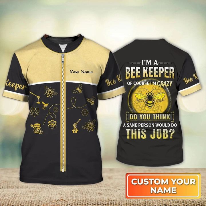 Custom I Am A Bee Keeper T Shirt, Bee Lover Gift, Bee Keeper Tshirt 3D All Over Print