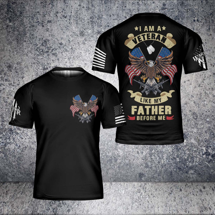 3D All Over Printed Veteran T Shirt, I Am A Veteran Like My Father Before Me, Gift For Dad Veteran, 3D Veteran Shirts